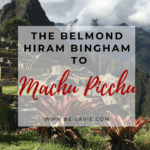 All Aboard The Belmond Hiram Bingham to Machu Picchu