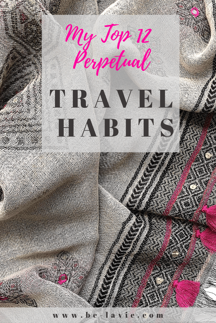 Top 12 Perpetual Travel Habits